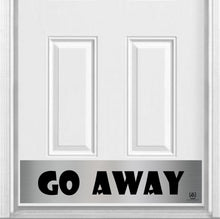 Load image into Gallery viewer, Door Kick Plate - Rubber Magnet - “Go Away” - UV Printed - Multiple Faux Metal Finishes & Sizes