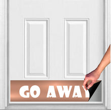 Load image into Gallery viewer, Door Kick Plate - Rubber Magnet - “Go Away” - UV Printed - Multiple Faux Metal Finishes & Sizes