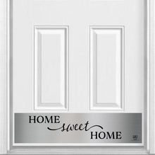 Load image into Gallery viewer, Door Kick Plate - Rubber Magnet - “Home Sweet Home” - UV Printed - Multiple Faux Metal Finishes & Sizes