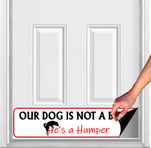 Load image into Gallery viewer, Door Kick Plate - Rubber Magnet - “Our Dog is Not a Biter, He's a Humper”- UV Printed - Multiple Sizes