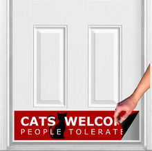 Load image into Gallery viewer, Door Kick Plate - Magnet - “Cats Welcome, People Tolerated” - UV Printed - Multiple Sizes &amp; Designs
