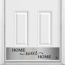 Load image into Gallery viewer, Door Kick Plate - Magnet - “Home Sweet Home” - UV Printed - Multiple Faux Metal Finishes &amp; Sizes
