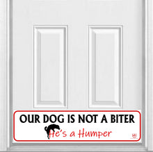 Load image into Gallery viewer, Door Kick Plate - Magnet - “Our Dog is Not a Biter, He&#39;s a Humper”- UV Printed - Multiple Sizes
