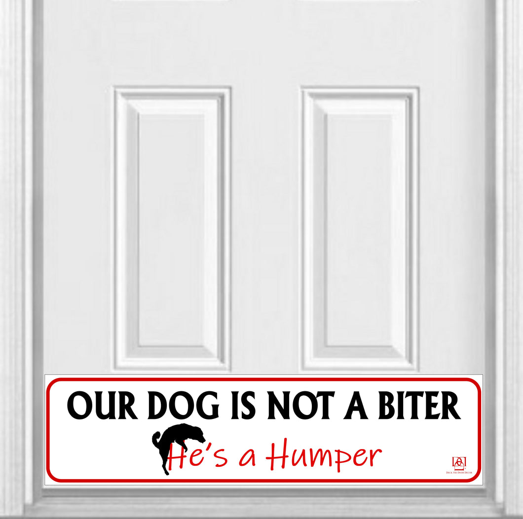Door Kick Plate - Magnet - “Our Dog is Not a Biter, He's a Humper”- UV Printed - Multiple Sizes