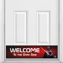 Load image into Gallery viewer, Door Kick Plate - Magnet - “Welcome to the Dark Side” Darth Vader - UV Printed - Multiple Sizes
